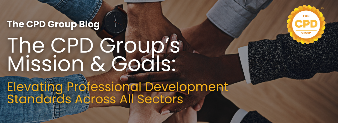 The CPD Groups Mission and Goals: Elevating Professional Development Standards Across All Sectors